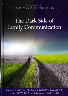 Dark Side of Family Communication, Hardcover by Olson, Loreen N.; Baiocchi-Wa...
