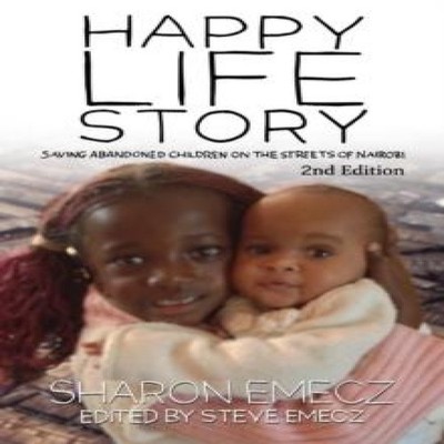 The Happy Life Story (2nd Edition) Saving abandoned children on t