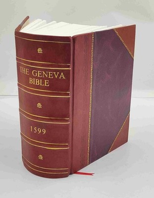 The 1599 Geneva Bible 1599 [Leather Bound]