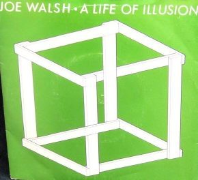 Joe Walsh - A Life Of Illusion (7'')
