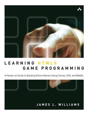 Learning HTML5 Game Programming: A Hands-on Guide to Building Online Games U...