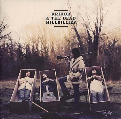 KRIKOR & THE DEAD HILLBILLIES - Land Of Truth