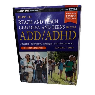 How to Reach and Teach Children and Teens with ADD/ADHD by Sandra F. Rief  VG