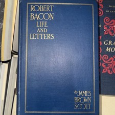 Robert Bacon: Life and Letters by James Brown Scott - 1923 First Edition - VG