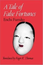 A Tale of False Fortunes by Enchi, Fumiko