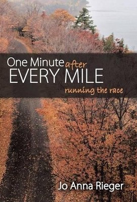 One Minute after Every Mile: Running the Race by Jo Anna Rieger (English) Hardco