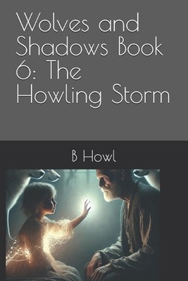 Wolves and Shadows Book 6: The Howling Storm by Monnie Henry Paperback Book