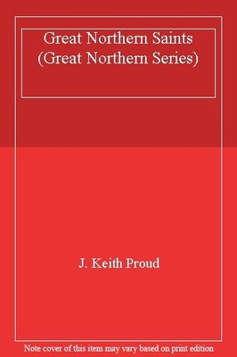 Great Northern Saints (Great Northern Series),J. Keith Proud
