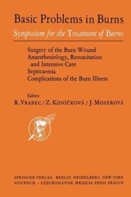 Basic Problems in Burns : Proceedings of the Symposium for Treatment of Burns...