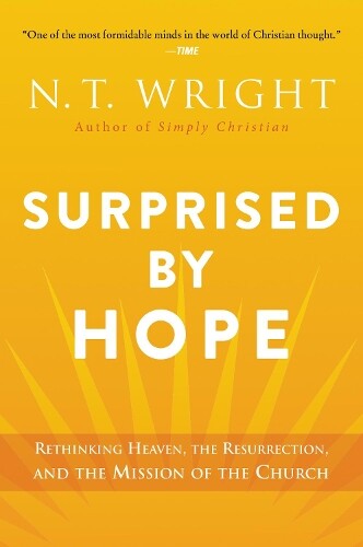 N T Wright Surprised by Hope (Tascabile)