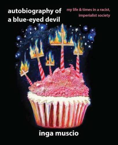 Autobiography of a Blue-eyed Devil: My Life and Times in a Racist, Imperi - GOOD