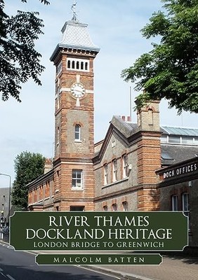 River Thames Dockland Heritage: London Bridge to Greenwich by Batten New+-