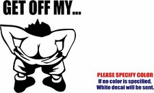 Get Off My Ass 06 Graphic Die Cut decal sticker Car Truck Boat Window Bumper 9"