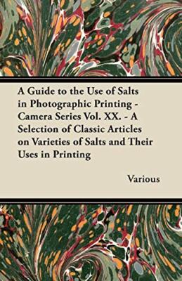 Various - A Guide to the Use of Salts in Photographic Printing - Camer - X555z