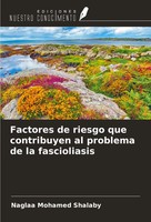 Factores De Riesgo Que Contribuyen Al Problema De La Fascioliasis Shalaby Buch