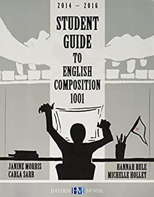 Student Guide to English Composition 1001 Sarr, Rule, Holley Morr