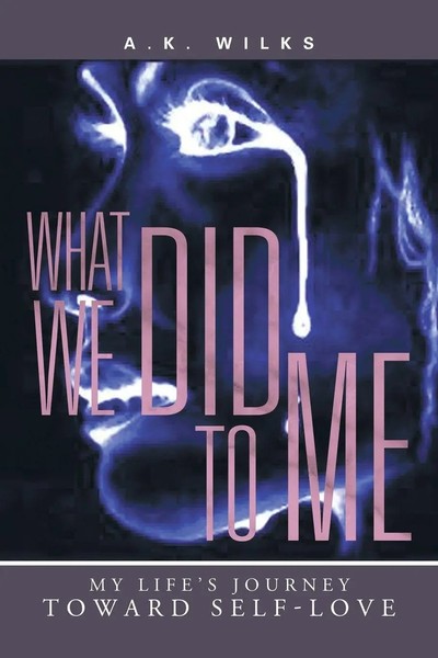 A. K. Wilks | What We Did To Me | Taschenbuch | Englisch (2013) | Xlibris-image