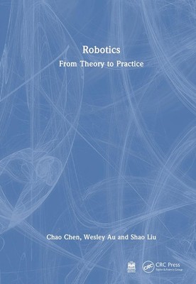 Robotics: From Theory to Practice by Chao Chen Hardcover Book