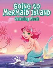 Going To Mermaid Island Coloring Book