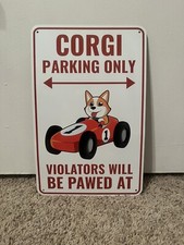 METAL SIGN CORGI PARKING ONLY..VIOLATORS WILL BE PAWED AT 9  X14  Dog Art Funny