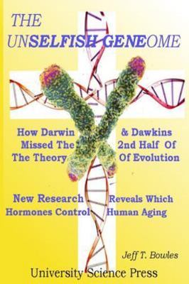 Unselfish Genome-how Darwin & Dawkins Missed the 2nd Half of the Theory of Ev...