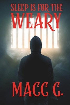 Sleep Is For The Weary by Macc G. Paperback Book