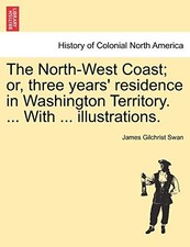 			The North-West Coast; or, three years' residenc. Swan<|		
