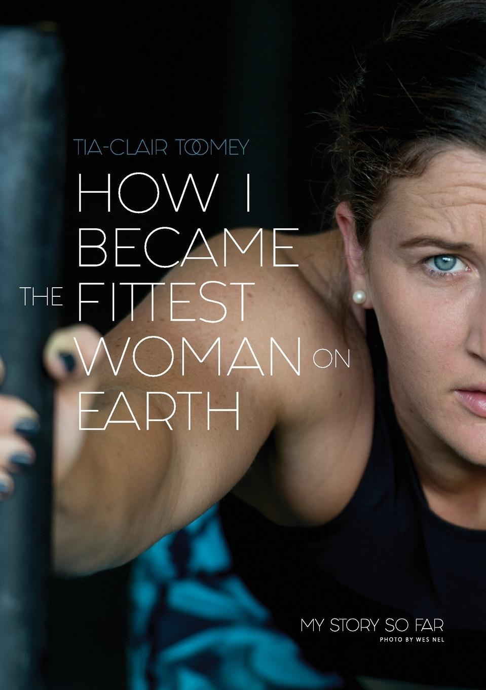 Thumbnail - Tia-clair Toomey | How I Became The Fittest Woman On Earth |