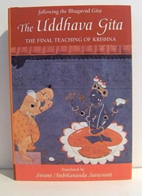 The Uddhava Gita: Following the Bhagavad Gita - The Final Teaching o... Hardback