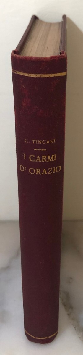 Rarissimo Libro I Carmi di Quinto Orazio Flacco tradotti da Carlo Tincani  1903