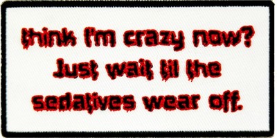 Think I'm Crazy Now Just Wait Patch, Funny Patches