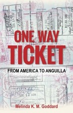 ONE WAY TICKET: FROM AMERICA TO ANGUILLA By Melinda K. M. Goddard Mint Condition