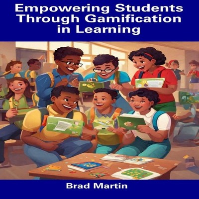 Empowering Students Through Gamification in Learning Brad Martin