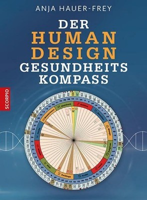 Der Human Design Gesundheitskompass, Anja Hauer-Frey
