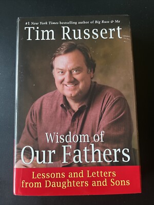 Wisdom of Our Fathers : Lessons and Letters from Daughters and Sons by Tim...