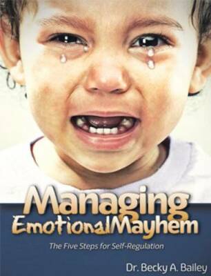 Managing Emotional Mayhem The Five Steps for Self-Regulation - VERY GOOD