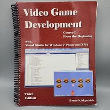 Video Game Development with Visual Studios for Win7 & XNA Bruce Kirkpatrick, 1