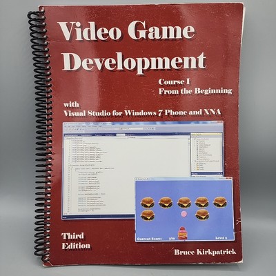 Video Game Development with Visual Studios for Win7 & XNA Bruce Kirkpatrick, 1