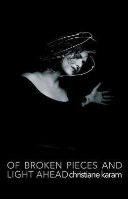 Christiane Karam Of Broken Pieces and Light Ahead (Paperback) (UK IMPORT)