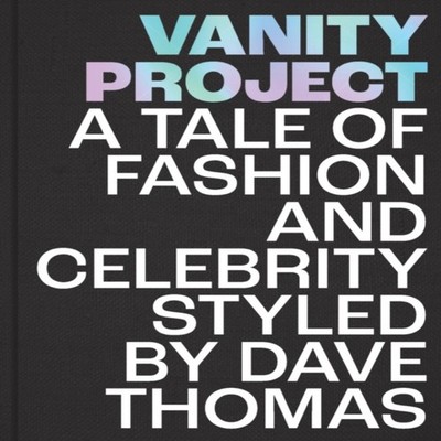 Vanity Project A Tale of Fashion and Celebrity Styled by Dave Tho