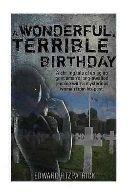 A Wonderful  Terrible Birthday: A chilling tale of an aging gentlemans long a...