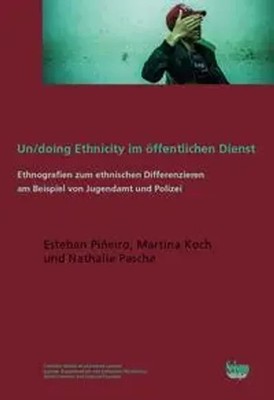 Un/doing Ethnicity im Öffentlichen Dienst | Esteban Piñeiro (u. a.) | Deutsch