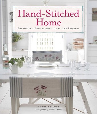 Hand-Stitched Home: Embroidered Inspirations, Ideas, and Projects - paperbac...