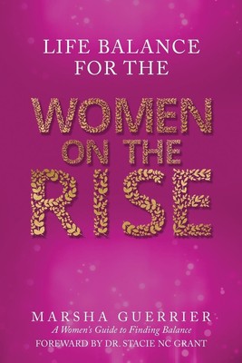 Life Balance for the Women on the Rise A Women's Guide to Finding Balance Buch
