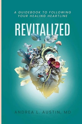 Revitalized A Guidebook to Following Your Healing Heartline Andrea Austin Buch