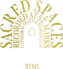 Sacred Spaces: Recorded at St. Marks Cathedral, Seattle, Washington by SYML