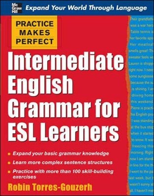 Practice Makes Perfect: Intermediate English Grammar for ESL Learners (Pract...