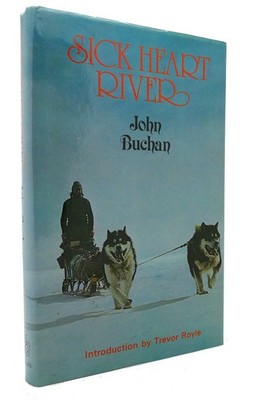 John Buchan SICK HEART RIVER  1st Edition 1st Printing