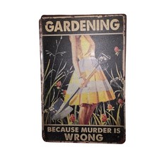 Gardening Because Murder Is Wrong Metal Sign Vintage Retro Garden Decor