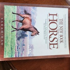 The New Book of the Horse : Complete Authoritative Reference for Every Horse...